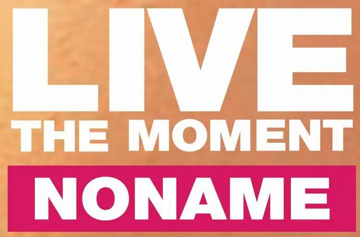 live the momeny noname