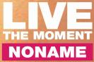 live the momeny noname